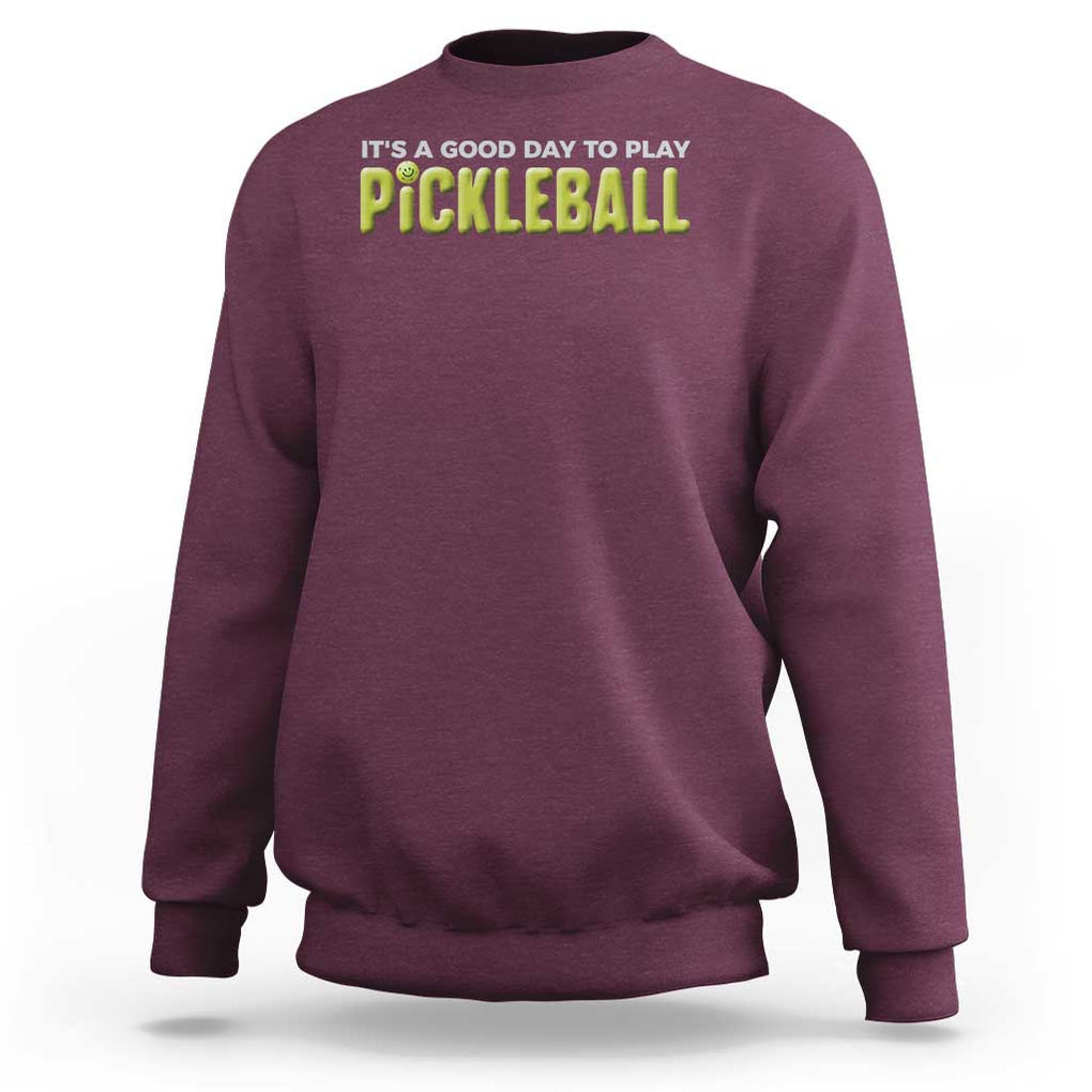 It's A Good Day To Play Pickleball Sweatshirt TS09 Maroon Print Your Wear
