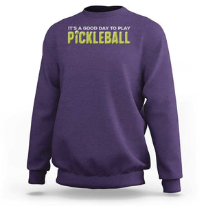 It's A Good Day To Play Pickleball Sweatshirt TS09 Purple Print Your Wear