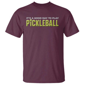 It's A Good Day To Play Pickleball T Shirt TS09 Maroon Print Your Wear