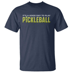 It's A Good Day To Play Pickleball T Shirt TS09 Navy Print Your Wear