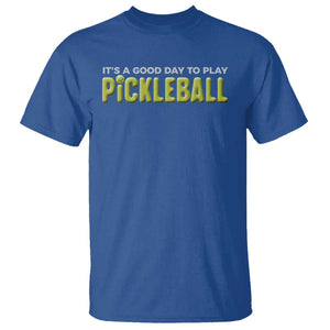 It's A Good Day To Play Pickleball T Shirt TS09 Royal Blue Print Your Wear