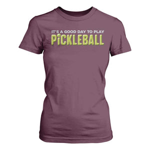 It's A Good Day To Play Pickleball T Shirt For Women TS09 Maroon Print Your Wear