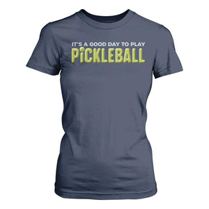 It's A Good Day To Play Pickleball T Shirt For Women TS09 Navy Print Your Wear