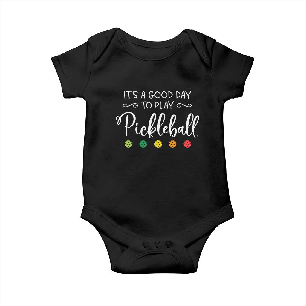 Funny It's A Good Day To Play Pickleball Baby Onesie TS09 Black Print Your Wear