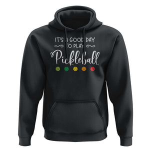 It's A Good Day To Play Pickleball Hoodie TS09 Black Print Your Wear