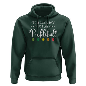 It's A Good Day To Play Pickleball Hoodie TS09 Dark Forest Green Print Your Wear