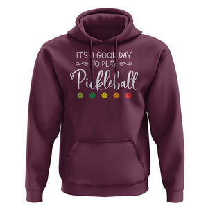 It's A Good Day To Play Pickleball Hoodie TS09 Maroon Print Your Wear