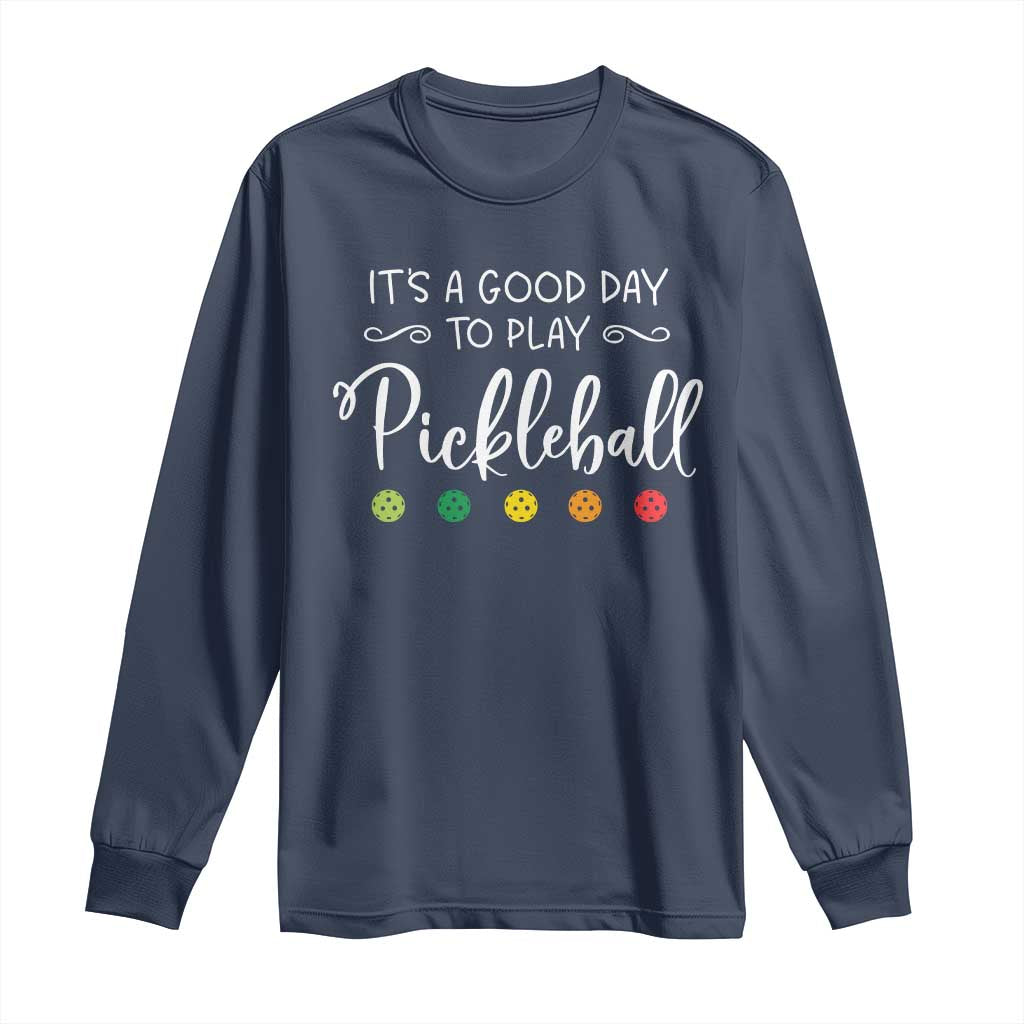 Funny It's A Good Day To Play Pickleball Long Sleeve Shirt TS09 Navy Print Your Wear
