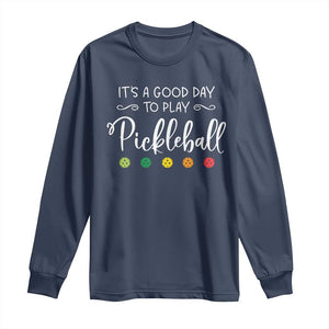 Funny It's A Good Day To Play Pickleball Long Sleeve Shirt TS09 Navy Print Your Wear