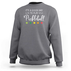 It's A Good Day To Play Pickleball Sweatshirt TS09 Charcoal Print Your Wear