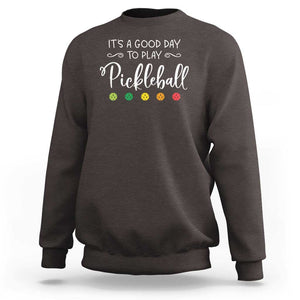 It's A Good Day To Play Pickleball Sweatshirt TS09 Dark Chocolate Print Your Wear