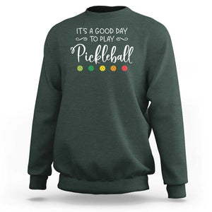 It's A Good Day To Play Pickleball Sweatshirt TS09 Dark Forest Green Print Your Wear