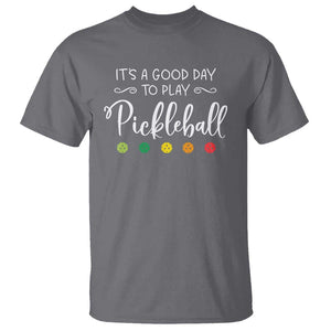 It's A Good Day To Play Pickleball T Shirt TS09 Charcoal Print Your Wear