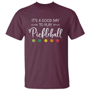 It's A Good Day To Play Pickleball T Shirt TS09 Maroon Print Your Wear