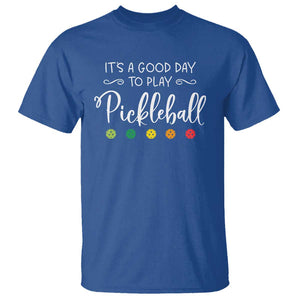 It's A Good Day To Play Pickleball T Shirt TS09 Royal Blue Print Your Wear