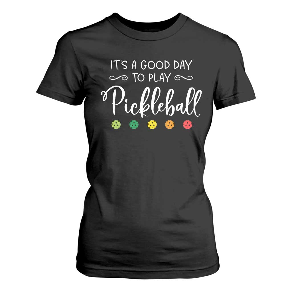 Funny It's A Good Day To Play Pickleball T Shirt For Women TS09 Black Print Your Wear