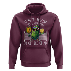 Funny Pickleball Hoodie If You Wanted A Soft Serve Go Get Ice Cream TS09 Maroon Print Your Wear