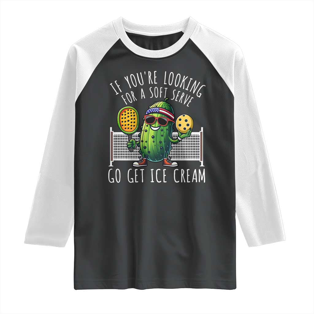 Funny Pickleball Raglan Shirt If You Wanted A Soft Serve Go Get Ice Cream TS09 Black White Print Your Wear