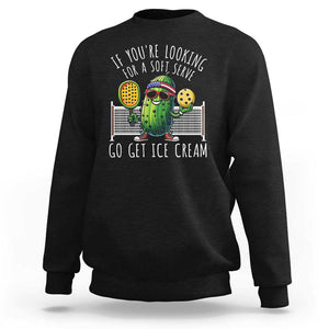 Funny Pickleball Sweatshirt If You Wanted A Soft Serve Go Get Ice Cream TS09 Black Print Your Wear