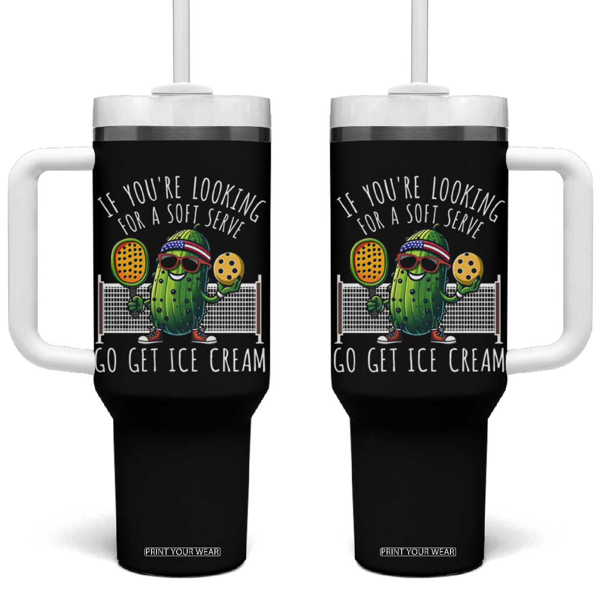Funny Pickleball Tumbler With Handle If You Wanted A Soft Serve Go Get Ice Cream TS09 One Size: 40 oz Black Print Your Wear