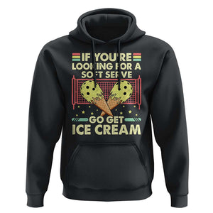 Funny Pickleball Hoodie If You Wanted A Soft Serve Go Get Ice Cream TS09 Black Print Your Wear