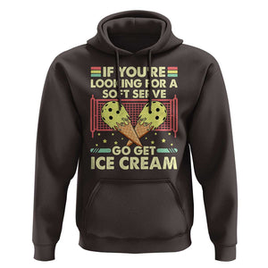 Funny Pickleball Hoodie If You Wanted A Soft Serve Go Get Ice Cream TS09 Dark Chocolate Print Your Wear