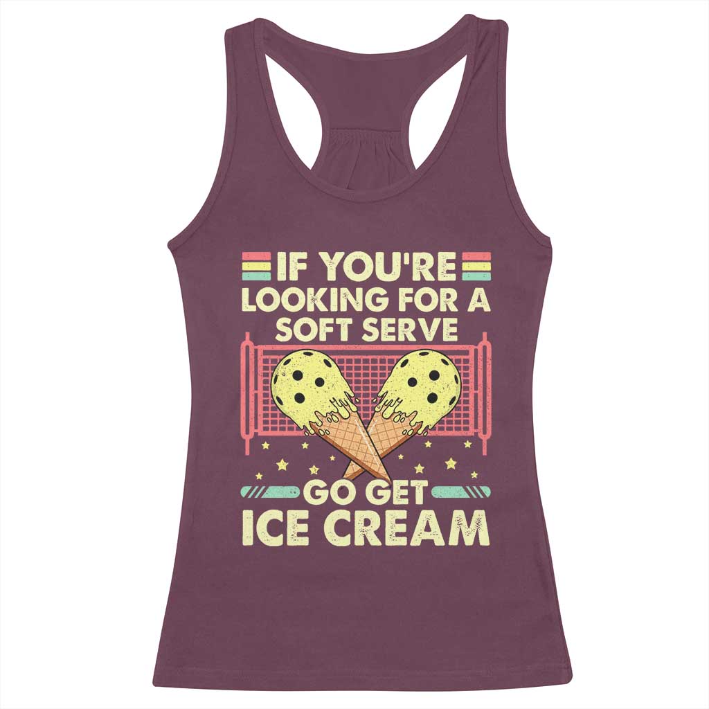 Pickleball Racerback Tank Top If You Wanted A Soft Serve Go Get Ice Cream TS09 Maroon Print Your Wear