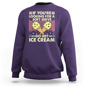 Funny Pickleball Sweatshirt If You Wanted A Soft Serve Go Get Ice Cream TS09 Purple Print Your Wear