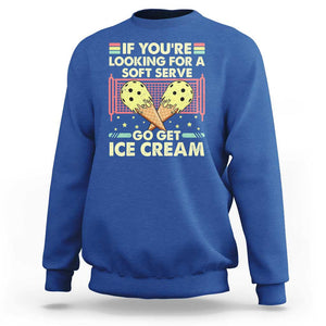 Funny Pickleball Sweatshirt If You Wanted A Soft Serve Go Get Ice Cream TS09 Royal Blue Print Your Wear