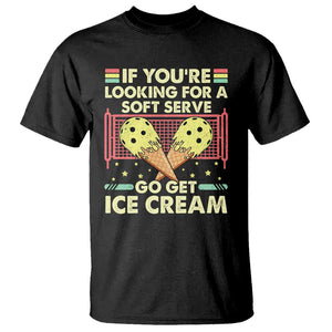 Funny Pickleball T Shirt If You Wanted A Soft Serve Go Get Ice Cream TS09 Black Print Your Wear