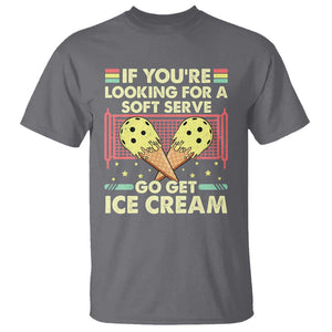 Funny Pickleball T Shirt If You Wanted A Soft Serve Go Get Ice Cream TS09 Charcoal Print Your Wear