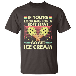 Funny Pickleball T Shirt If You Wanted A Soft Serve Go Get Ice Cream TS09 Dark Chocolate Print Your Wear