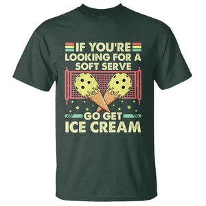 Funny Pickleball T Shirt If You Wanted A Soft Serve Go Get Ice Cream TS09 Dark Forest Green Print Your Wear