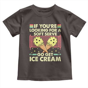 Pickleball Toddler T Shirt If You Wanted A Soft Serve Go Get Ice Cream TS09 Dark Chocolate Print Your Wear