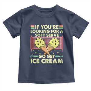 Pickleball Toddler T Shirt If You Wanted A Soft Serve Go Get Ice Cream TS09 Navy Print Your Wear