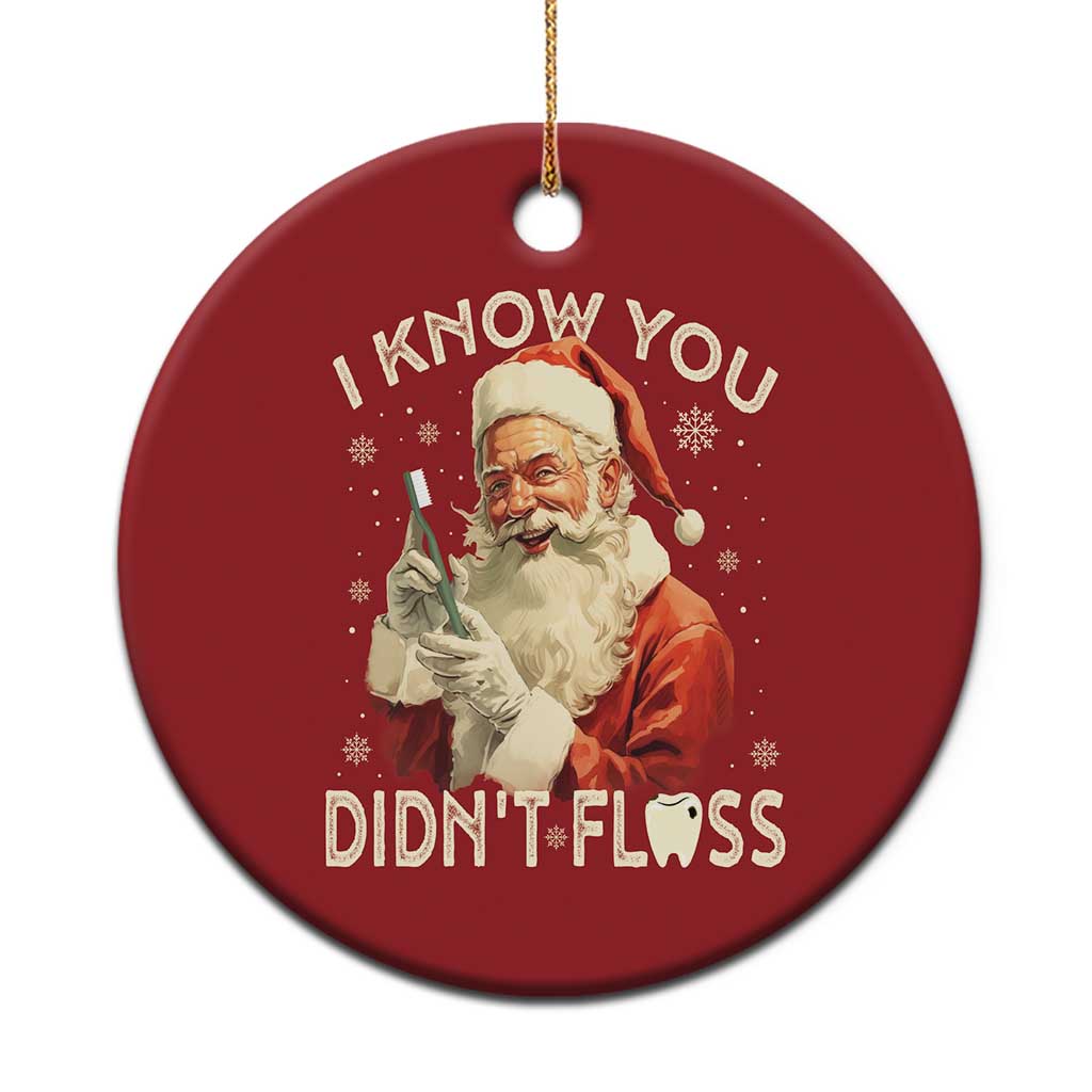 Xmas Dentist Christmas Ornament I Know You Didn't Floss Dental Santa TS09 Print Your Wear