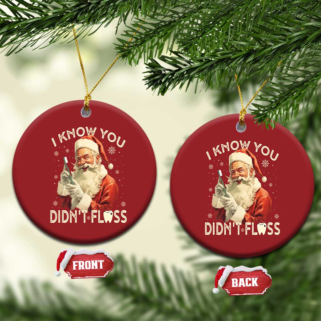 Xmas Dentist Christmas Ornament I Know You Didn't Floss Dental Santa TS09 Circle Red Print Your Wear