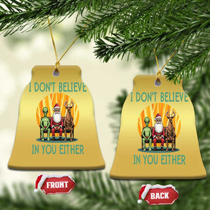 Funny Xmas Christmas Ornament I Don't Believe In You Either Santa Reindeer Alien TS09 Bell Flake Gold Print Your Wear