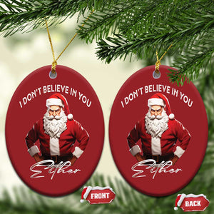 Funny Xmas Christmas Ornament I Don't Believe In You Either Angry Santa TS09 Oval Red Print Your Wear