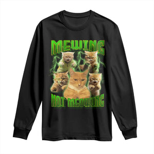 Funny Cat Meme Mewing Not Meowing Long Sleeve Shirt TS09 Black Print Your Wear