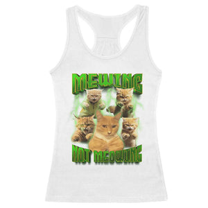 Funny Cat Meme Mewing Not Meowing Racerback Tank Top TS09 White Print Your Wear