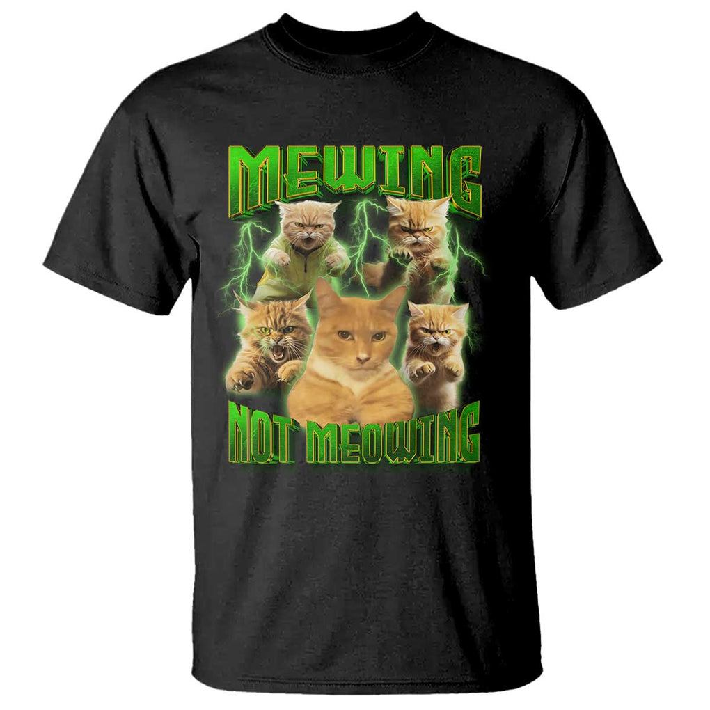 Funny Cat Meme Mewing Not Meowing T Shirt TS09 Black Print Your Wear