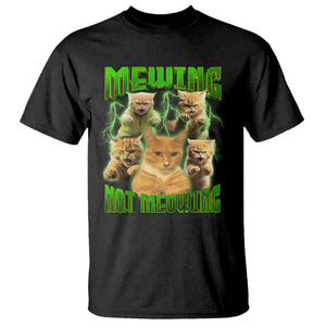 Funny Cat Meme Mewing Not Meowing T Shirt TS09 Black Print Your Wear