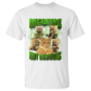 Funny Cat Meme Mewing Not Meowing T Shirt TS09 White Print Your Wear