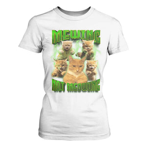 Funny Cat Meme Mewing Not Meowing T Shirt For Women TS09 White Print Your Wear