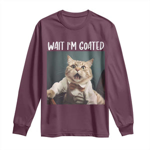 Funny Meme Cat Long Sleeve Shirt Wait I'm Goat TS09 Maroon Print Your Wear