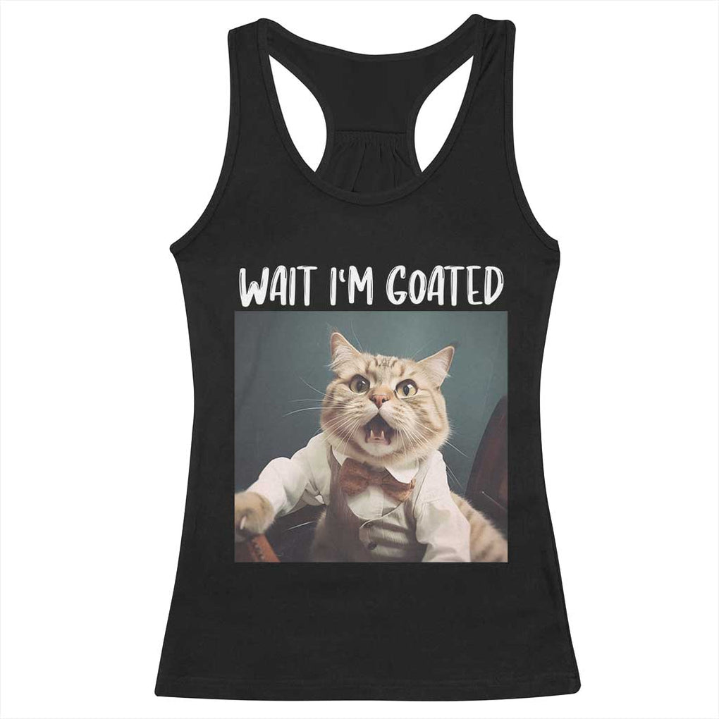 Funny Meme Cat Racerback Tank Top Wait I'm Goat TS09 Black Print Your Wear