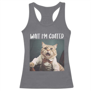 Funny Meme Cat Racerback Tank Top Wait I'm Goat TS09 Charcoal Print Your Wear