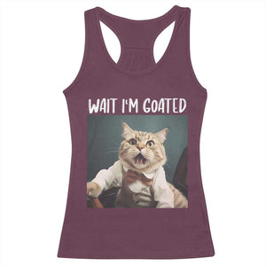 Funny Meme Cat Racerback Tank Top Wait I'm Goat TS09 Maroon Print Your Wear