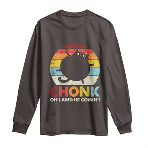 Funny Fat Cat Long Sleeve Shirt Chonk Oh Lawd He Comin' TS09 Dark Chocolate Print Your Wear